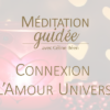 Méditation sur l'amour universel - Céline Béen Relaxologue Sophrologue