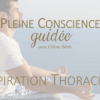 Méditation Respirer avec le thorax - Céline Béen Relaologue