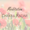 Méditation Chakra Racine - Céline Béen Relaxation Boulogne Paris