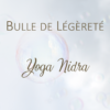 Yoga Nidra "Bulle de Légèreté" - Céline Béen Relaxologue