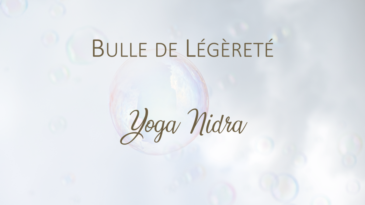 Yoga Nidra "Bulle de Légèreté" - Céline Béen Relaxologue