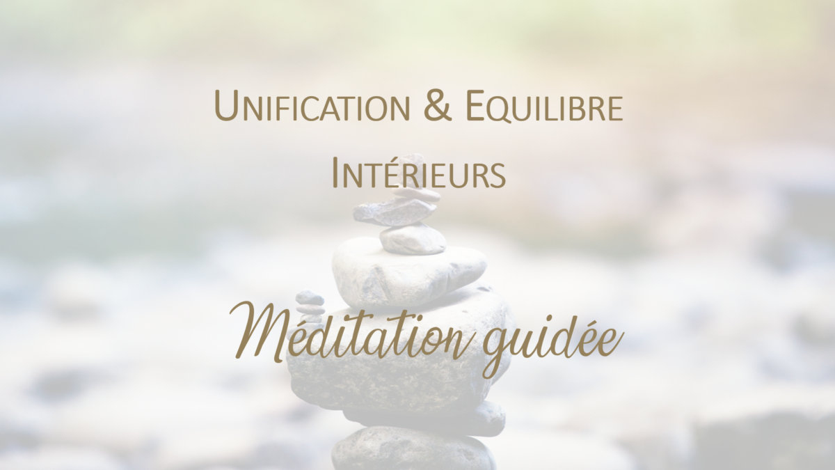 Méditation Unification et équilibre intérieurs - Boutique Céline Béen Relaxologue Sophrologue