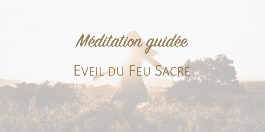 Méditation - Eveil du feu sacré _ Céline Béen Relaxologue Sophrologue